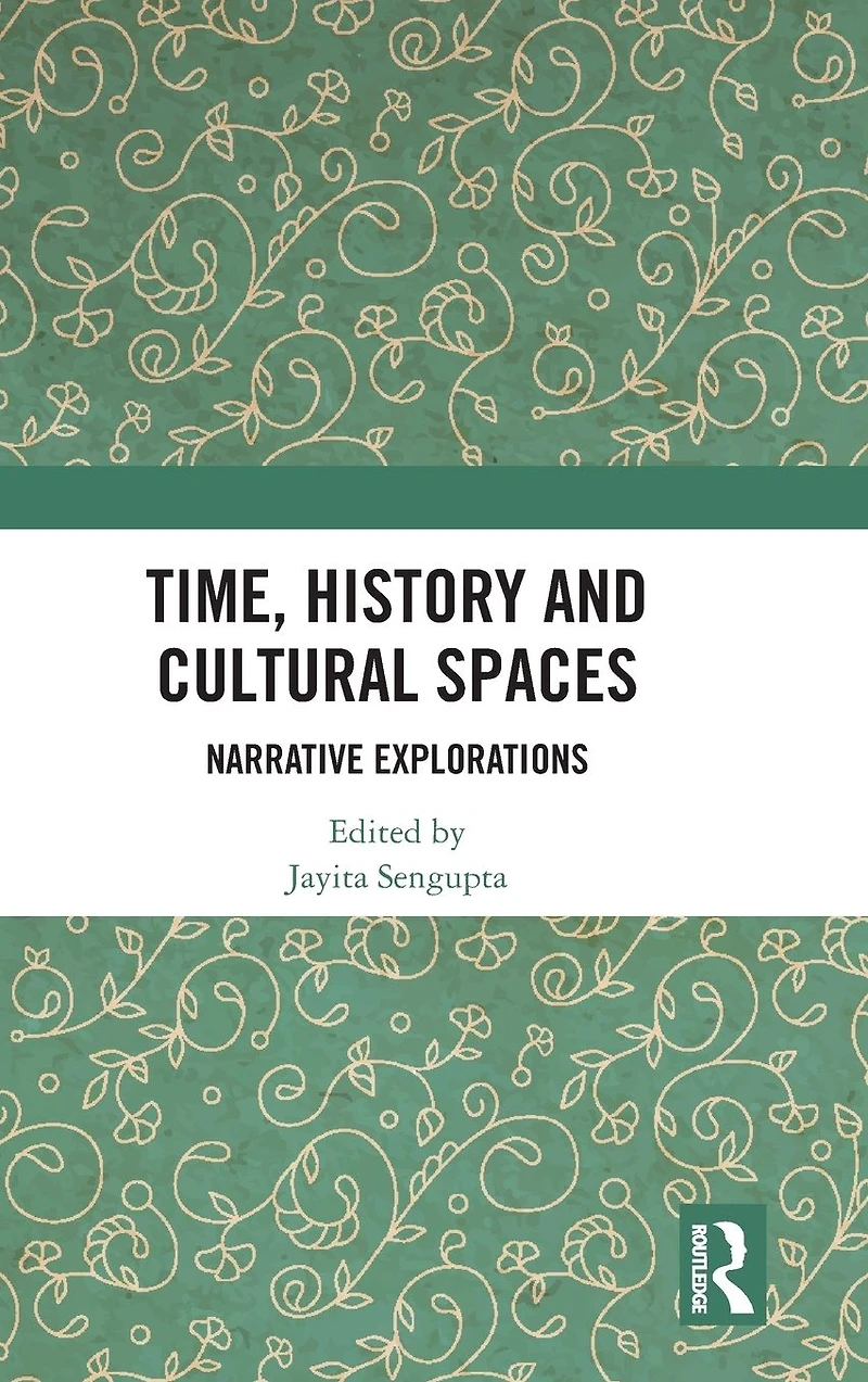 Time, History and Cultural Spaces: Narrative Explorations