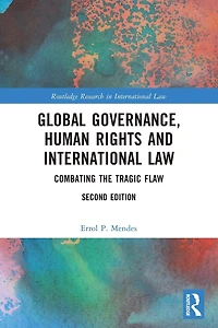 Global Governance, Human Rights and International Law: Combating the Tragic Flaw