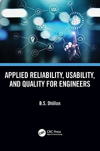 Applied Reliability, Usability, and Quality for Engineers