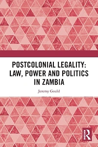 Postcolonial Legality: Law, Power and Politics Zambia
