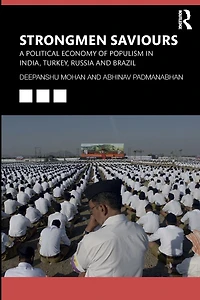 Strongmen Saviours: A Political Economy of Populism India, Turkey, Russia and Brazil