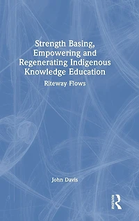 Strength Basing, Empowering and Regenerating Indigenous Knowledge Education: Riteway Flows
