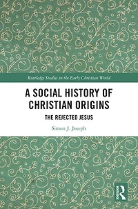 A Social History of Christian Origins: The Rejected Jesus