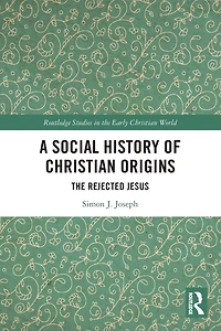 A Social History of Christian Origins: The Rejected Jesus