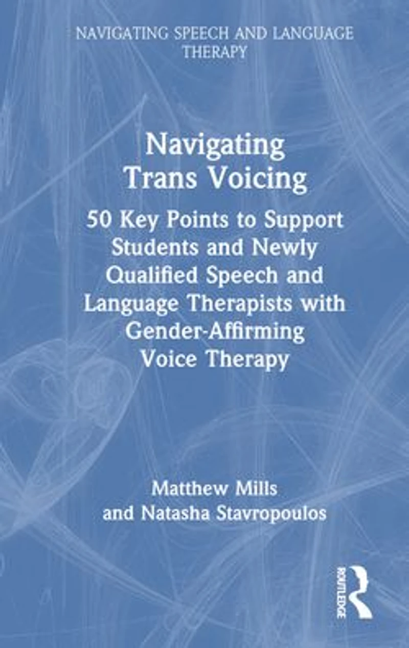 Navigating Trans Voicing: 50 Key Points to Support Students and Newly Qualified Speech Language Therapists with Gender-Affirming Voice Therapy
