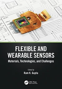 Flexible and Wearable Sensors: Materials, Technologies, Challenges