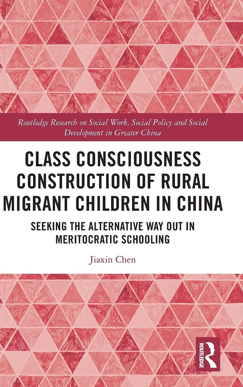 Class Consciousness Construction of Rural Migrant Children China: Seeking the Alternative Way Out Meritocratic Schooling