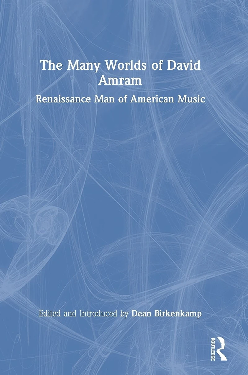 The Many Worlds of David Amram: Renaissance Man American Music