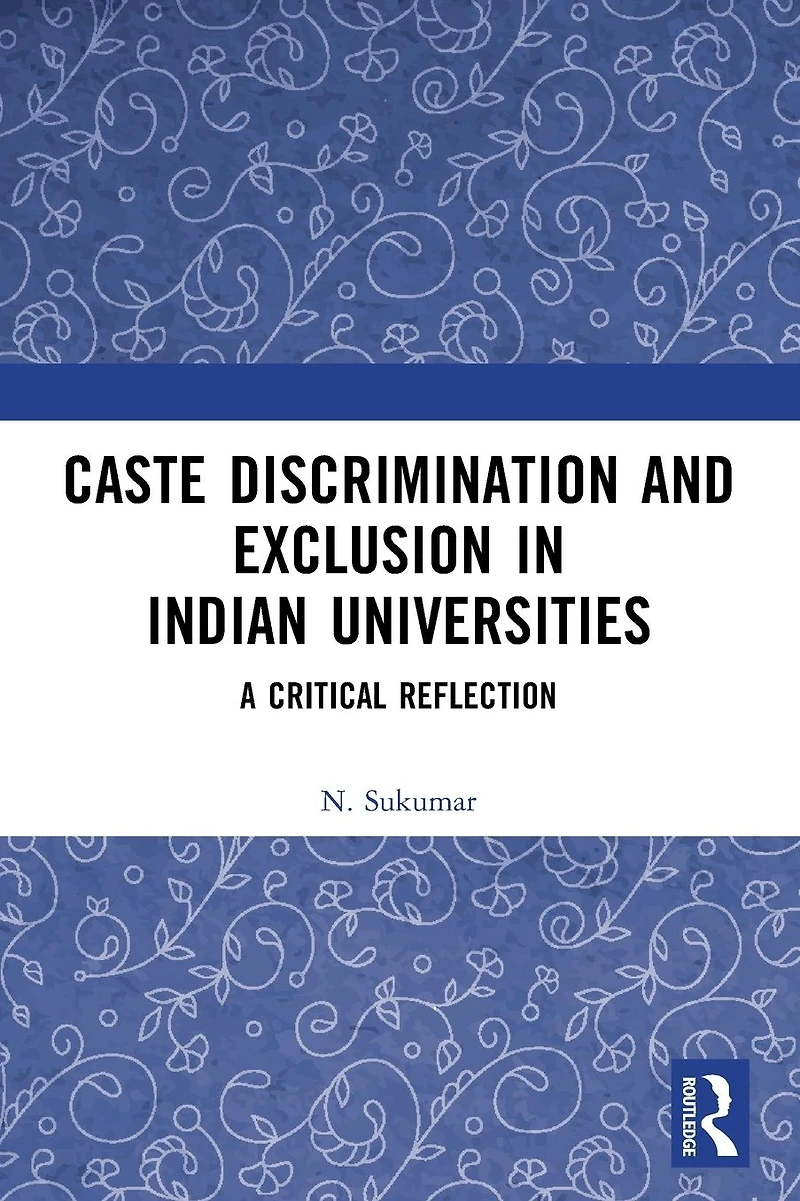 Caste Discrimination and Exclusion Indian Universities: A Critical Reflection