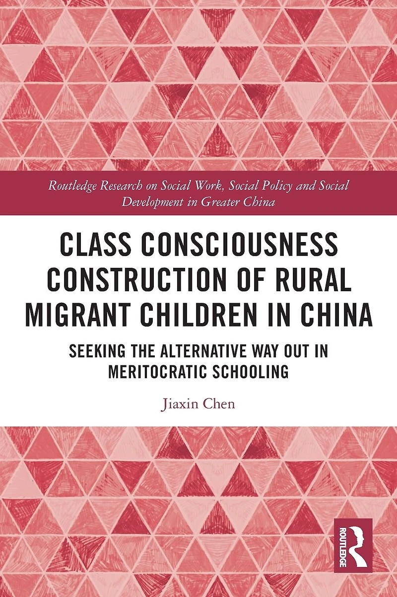 Class Consciousness Construction of Rural Migrant Children China: Seeking the Alternative Way Out Meritocratic Schooling