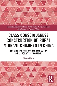 Class Consciousness Construction of Rural Migrant Children China: Seeking the Alternative Way Out Meritocratic Schooling