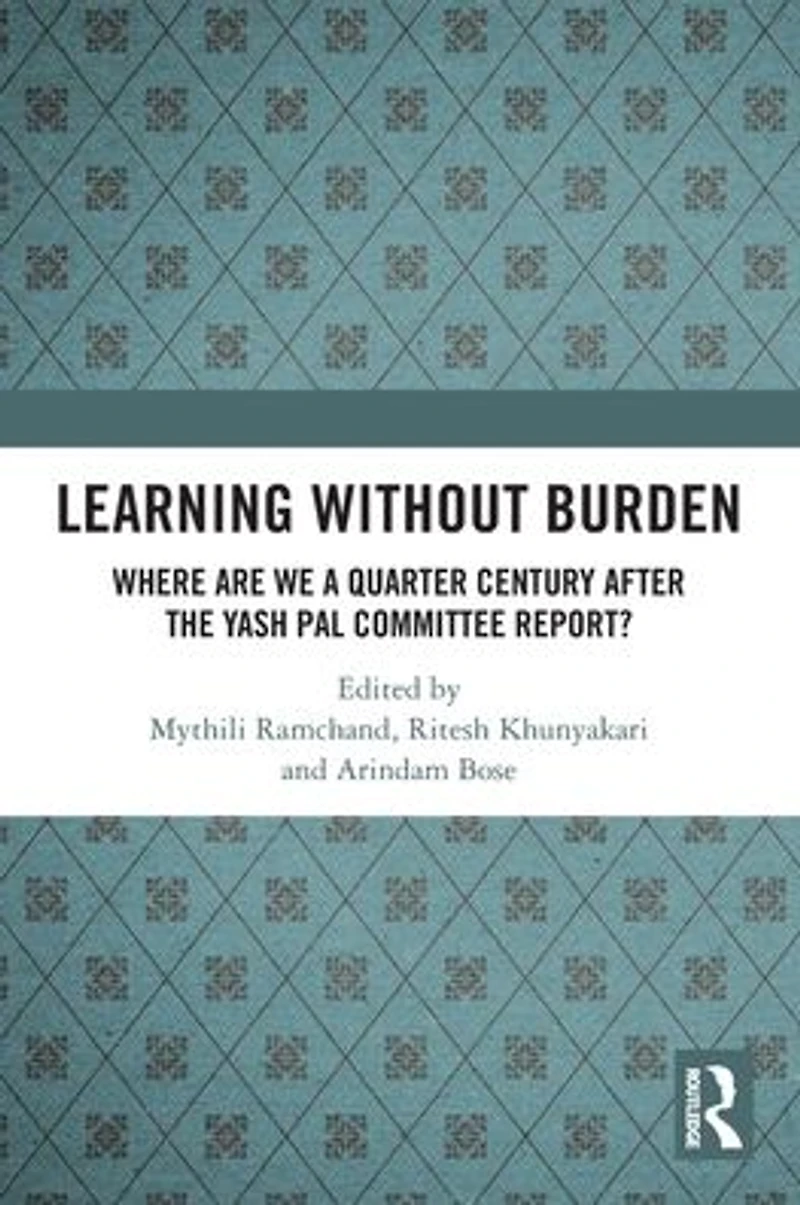 Learning without Burden: Where are We a Quarter Century after the Yash Pal Committee Report