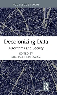 Decolonizing Data: Algorithms and Society