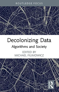 Decolonizing Data: Algorithms and Society