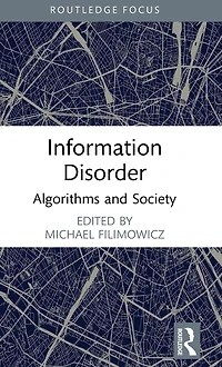 Information Disorder: Algorithms and Society