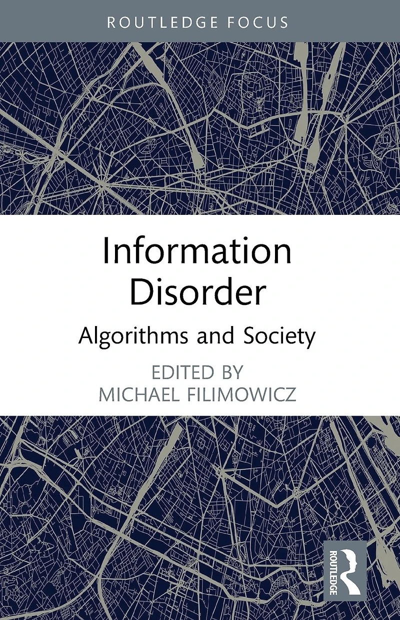 Information Disorder: Algorithms and Society