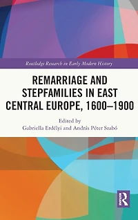 Remarriage and Stepfamilies East Central Europe, 1600-1900