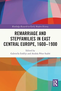 Remarriage and Stepfamilies East Central Europe, 1600-1900