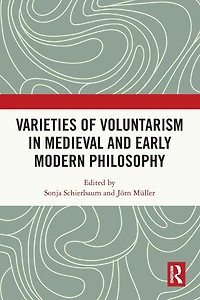 Varieties of Voluntarism Medieval and Early Modern Philosophy