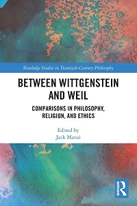 Between Wittgenstein and Weil: Comparisons Philosophy, Religion, Ethics