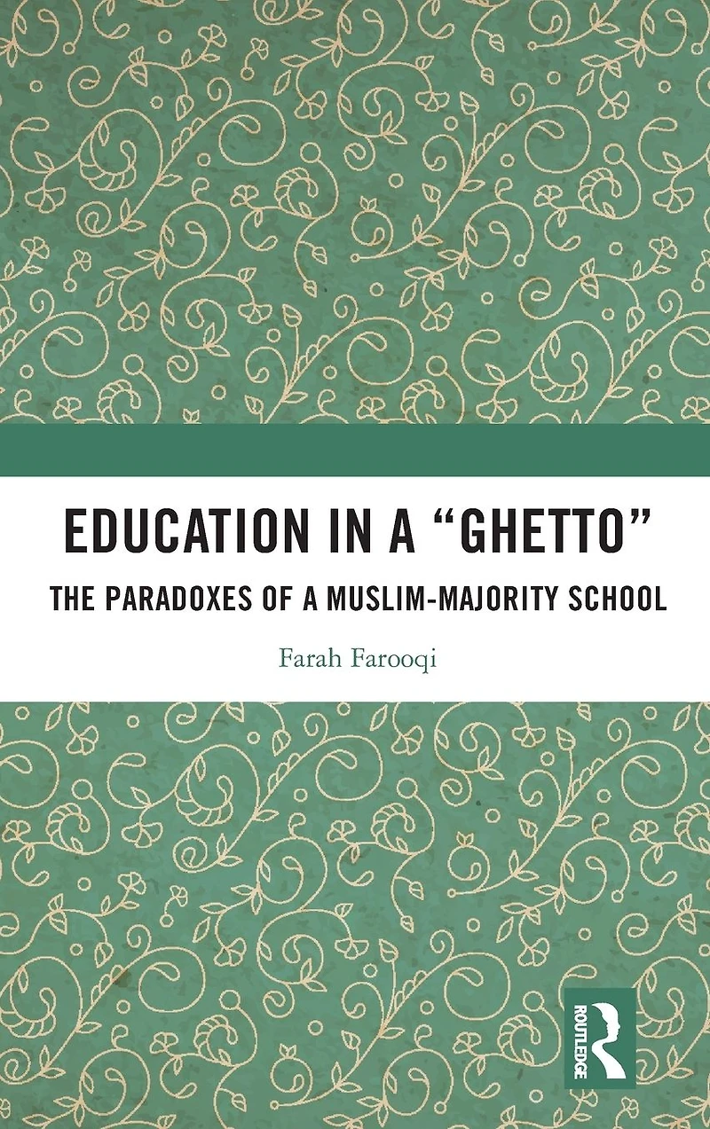 Education a 'Ghetto': The Paradoxes of Muslim-Majority School