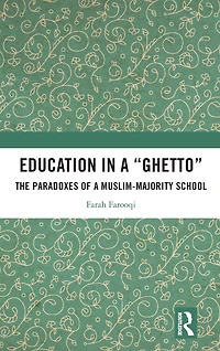 Education a 'Ghetto': The Paradoxes of Muslim-Majority School