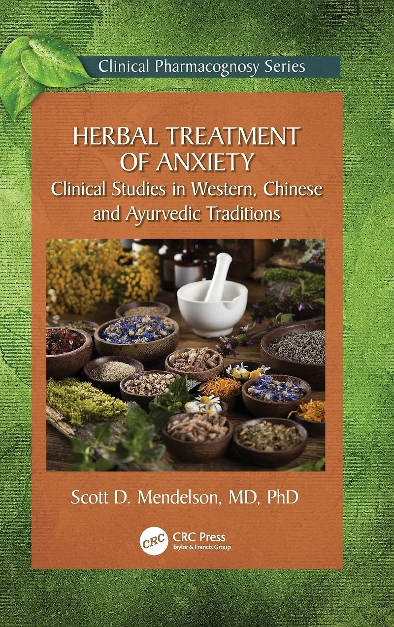 Herbal Treatment of Anxiety: Clinical Studies Western, Chinese and Ayurvedic Traditions