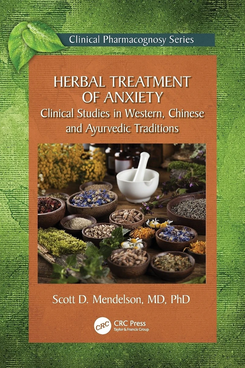 Herbal Treatment of Anxiety: Clinical Studies Western, Chinese and Ayurvedic Traditions