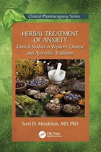 Herbal Treatment of Anxiety: Clinical Studies Western, Chinese and Ayurvedic Traditions