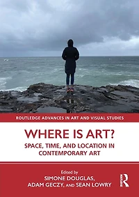 Where is Art?: Space, Time, and Location Contemporary Art