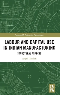 Labour and Capital Use Indian Manufacturing: Structural Aspects