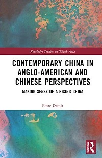 Contemporary China Anglo-American and Chinese Perspectives: Making Sense of a Rising