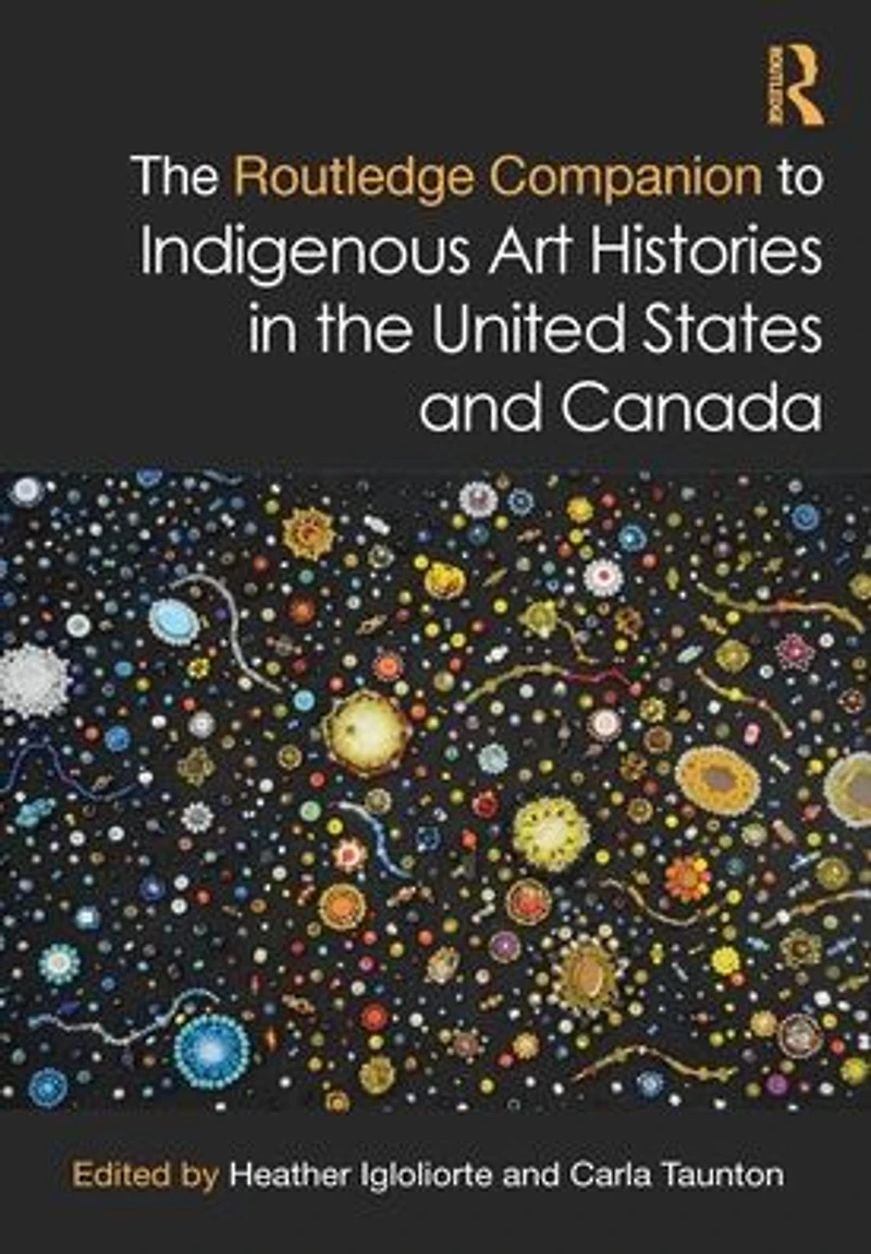 the Routledge Companion to Indigenous Art Histories United States and Canada