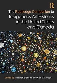 the Routledge Companion to Indigenous Art Histories United States and Canada