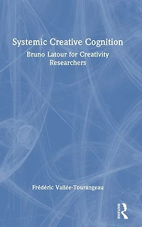 Systemic Creative Cognition: Bruno Latour for Creativity Researchers