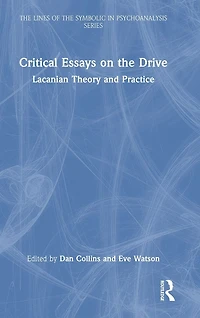 Critical Essays on the Drive: Lacanian Theory and Practice