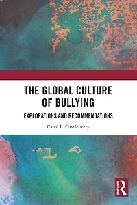 The Global Culture of Bullying: Explorations and Recommendations