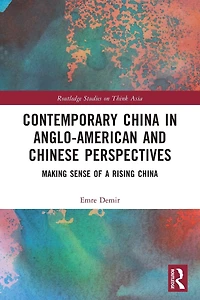 Contemporary China Anglo-American and Chinese Perspectives: Making Sense of a Rising