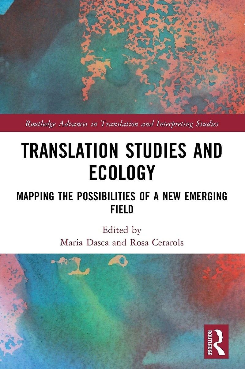 Translation Studies and Ecology: Mapping the Possibilities of a New Emerging Field