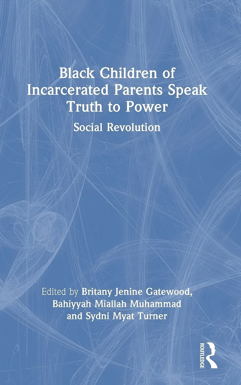 Black Children of Incarcerated Parents Speak Truth to Power: Social Revolution