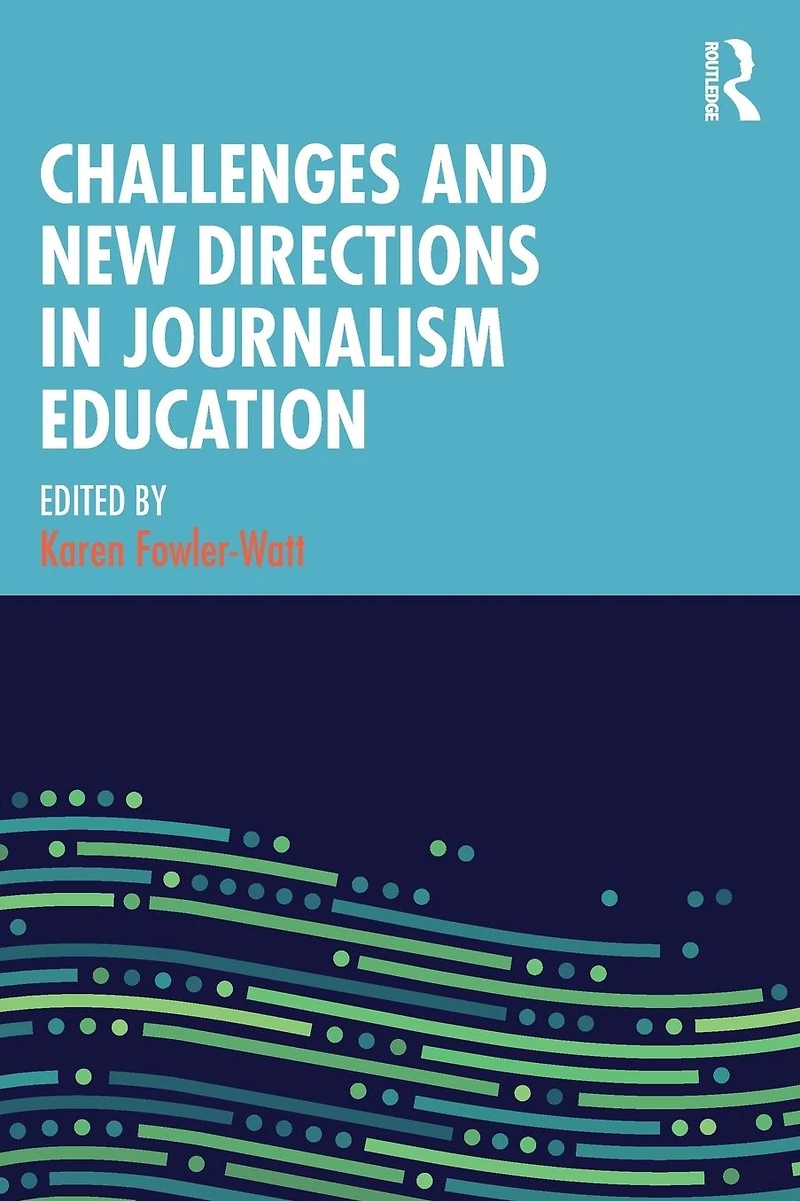 Challenges and New Directions Journalism Education