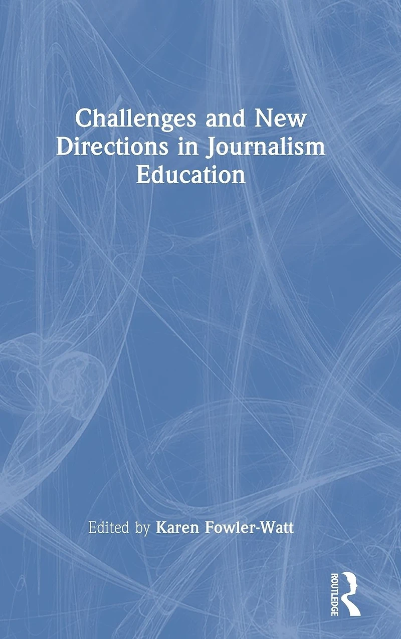 Challenges and New Directions Journalism Education