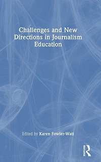 Challenges and New Directions Journalism Education
