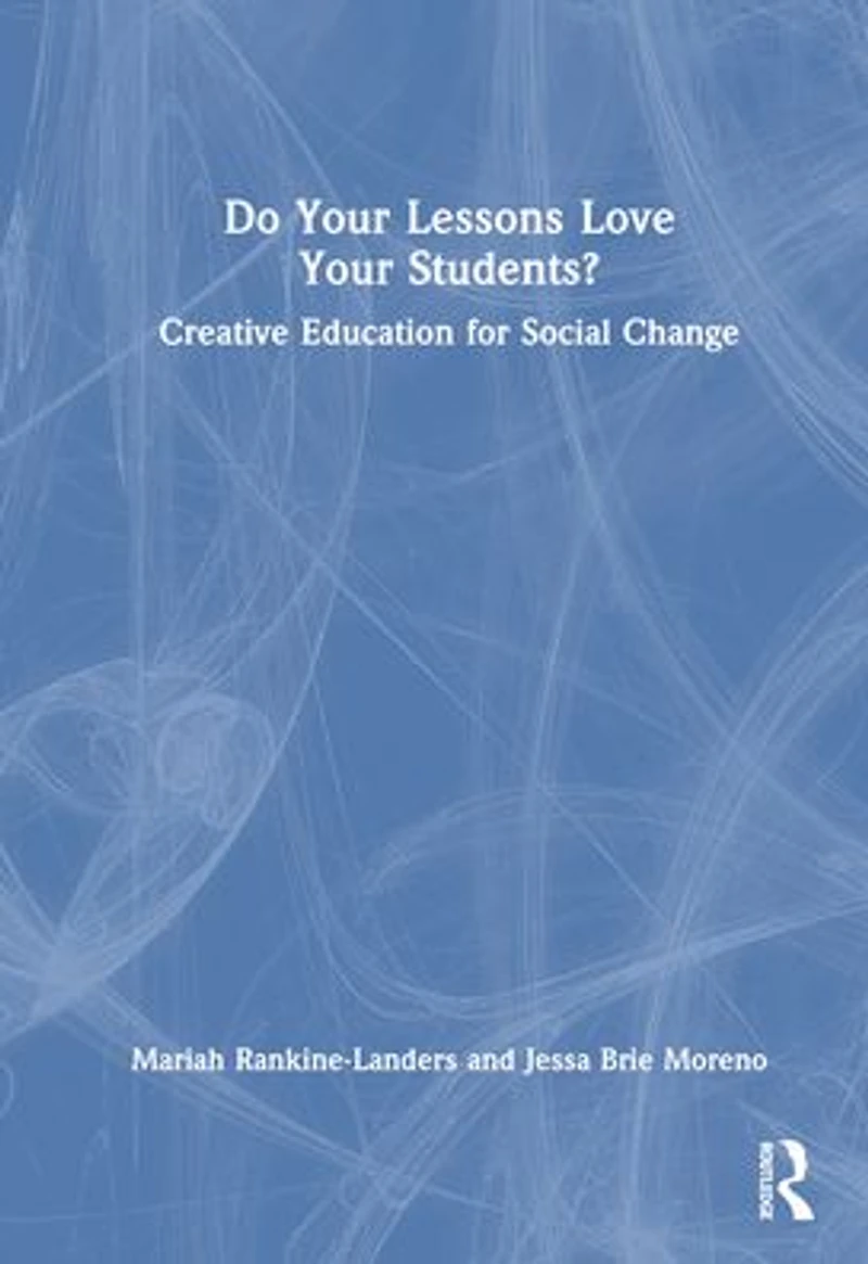 Do Your Lessons Love Students?: Creative Education for Social Change