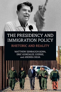 The Presidency and Immigration Policy: Rhetoric Reality