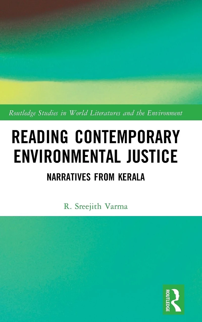 Reading Contemporary Environmental Justice: Narratives from Kerala