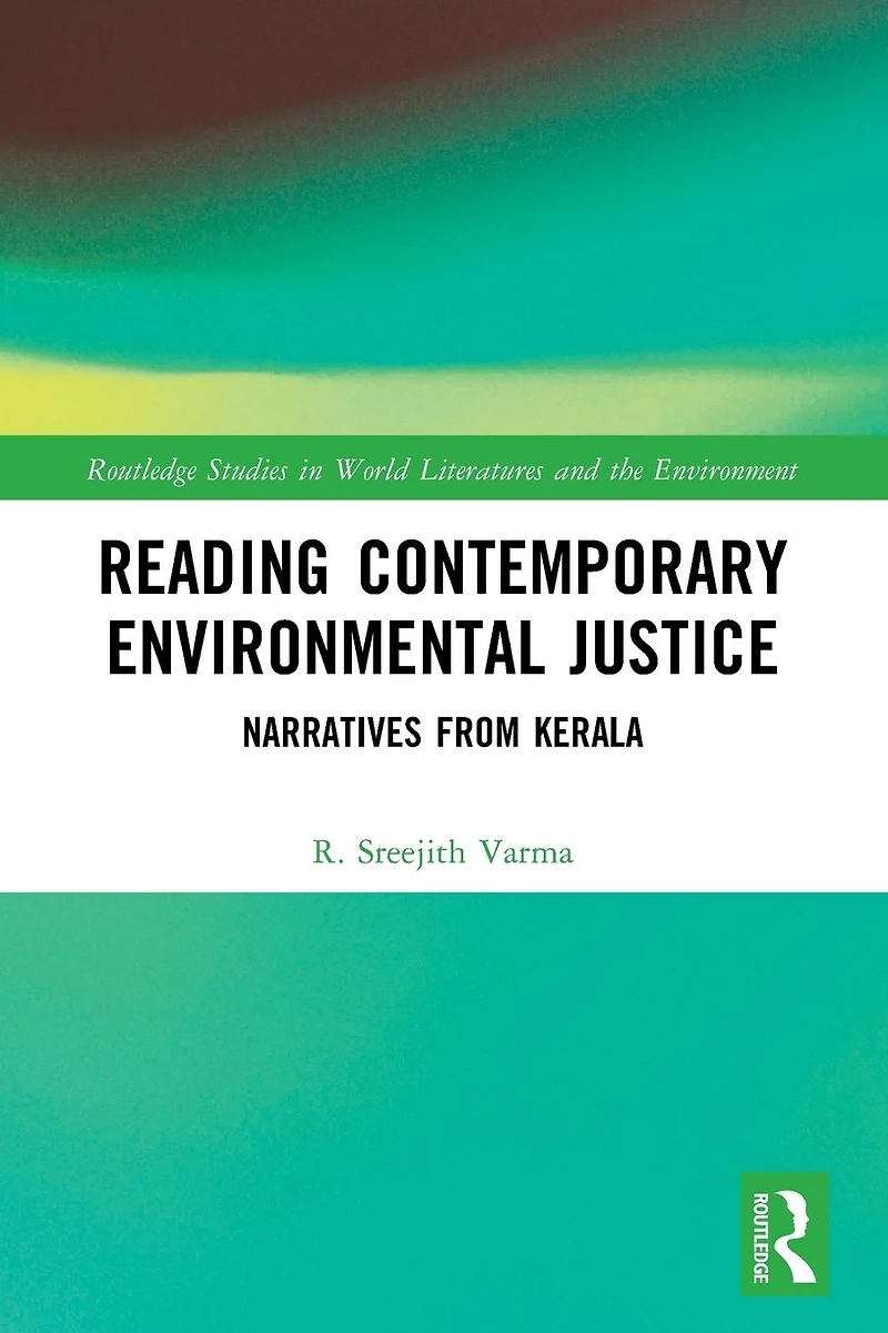 Reading Contemporary Environmental Justice: Narratives from Kerala