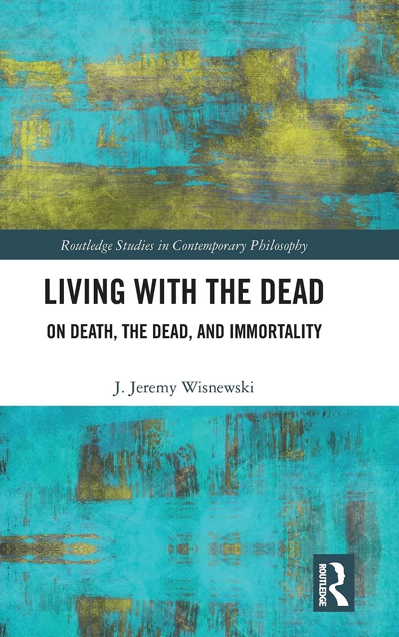 Living with the Dead: On Death, Dead, and Immortality