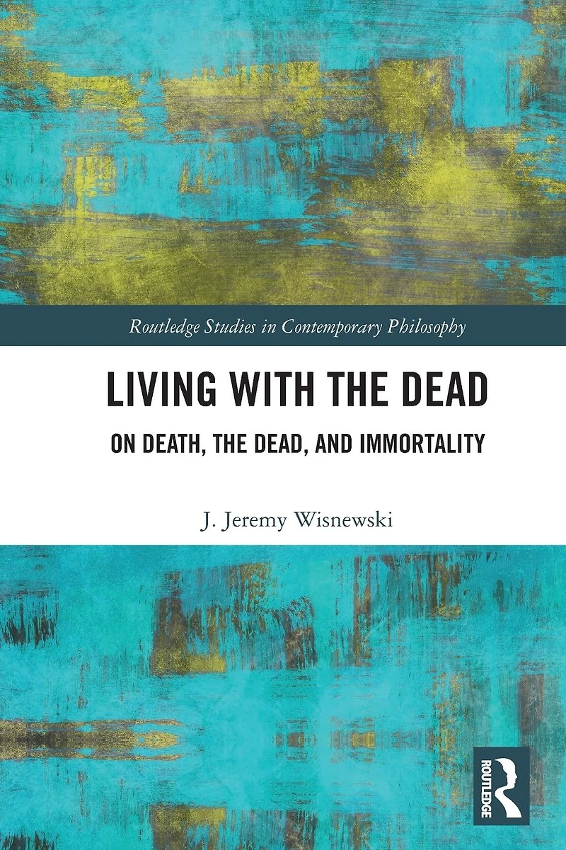 Living with the Dead: On Death, Dead, and Immortality