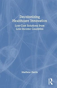 Decolonizing Healthcare Innovation: Low-Cost Solutions from Low-Income Countries